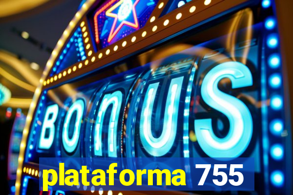 plataforma 755